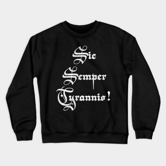 Sic semper tyrannis - Thus always to tyrants Crewneck Sweatshirt by DankFutura